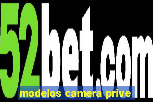 modelos camera prive